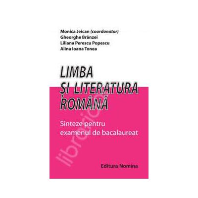 Limba si literatura romana. Sinteze pentru examenul de bacalaureat