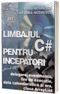 Limbajul C# pentru incepatori Volumul VIII - delegare, evenimente, fire de executie..