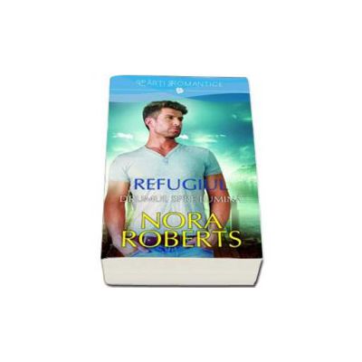 Refugiul. Drumul spre lumina - Volumul II (Nora Roberts)