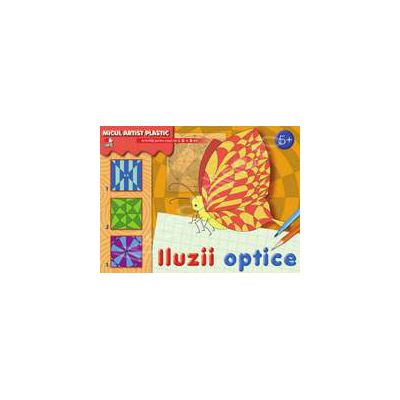 Iluzii optice. Micul artist plastic, activitati 5-9 ani