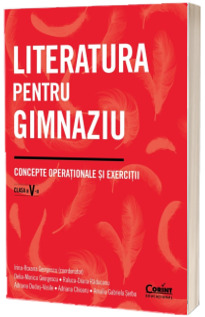 Literatura pentru gimnaziu. Concepte operationale si exercitii. Clasa a V-a