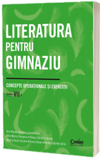 Literatura pentru gimnaziu. Concepte operationale si exercitii. Clasa a VII-a