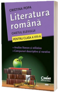 Literatura Romana. Caietul elevului pentru clasa a VIII-a (Cristina Popa)