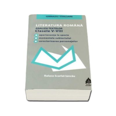 Literatura romana pentru clasele 5-8 - gimnaziu, evaluare. Analiza textelor literare din toate manualele alternative