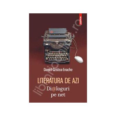 Literatura de azi. Dialoguri pe net