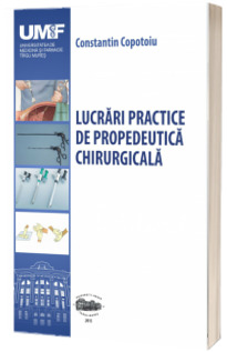 Lucrari practice de propedeutica chirurgicala. (Editie alb-negru)