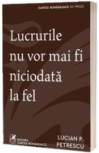 Lucrurile nu vor mai fi niciodata la fel