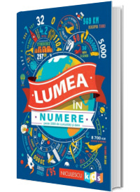 Lumea in numere. Peste 2000 de curiozitati si date