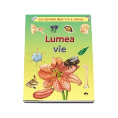 Lumea vie - Enciclopedia ilustrata a copiilor