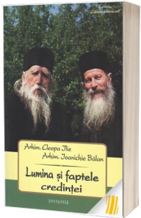 Lumina si faptele credintei - Ioanichie Balan