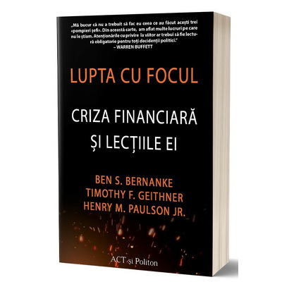 Lupta cu focul: Criza financiara si lectiile ei