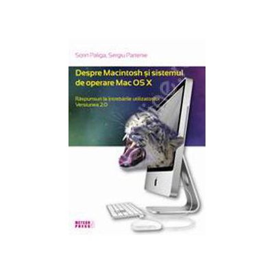 Despre Macintosh si sistemul de operare Mac OS X. Raspunsuri la intrebarile utilizatorilor. Versiunea 2.0