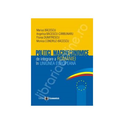 Politici macroeconomice de integrare a Romaniei in Uniunea Europeana