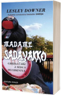 Madame Sadayakko. Gheisa care a sedus Occidentul