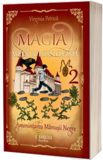 Magia maestrilor uleisti. Amenintarea Manusii Negre, volumul 2