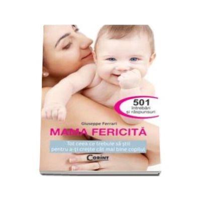 Mama fericita. 501 intrebari si raspunsuri