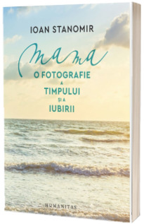 Mama. O fotografie a timpului si a iubirii