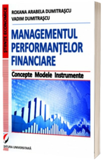 Managementul performantelor financiare. Concepte. Modele. Instrumente