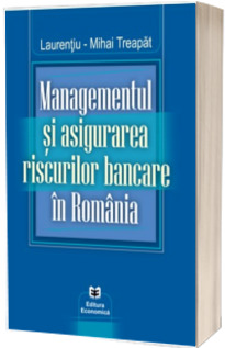 Managementul si asigurarea riscurilor bancare in Romania