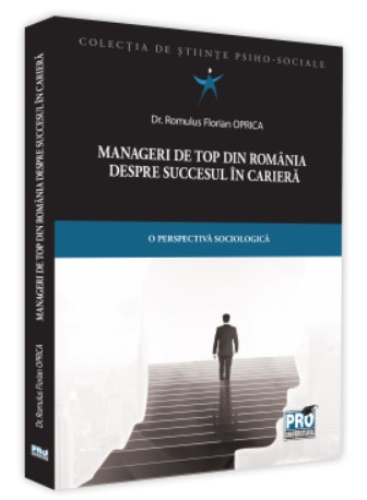 Manageri de top din Romania despre succesul in cariera. O perspectiva sociologica