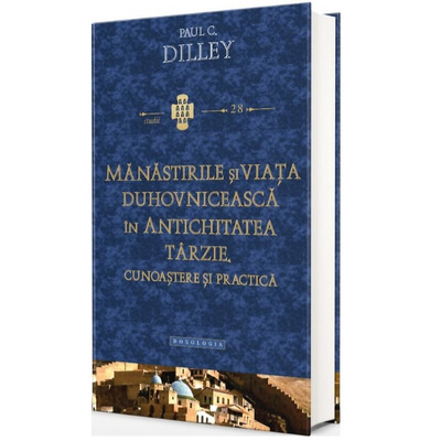 Manastirile si viata duhovniceasca in antichitatea tarzie. Cunoastere si practica. Studii 28