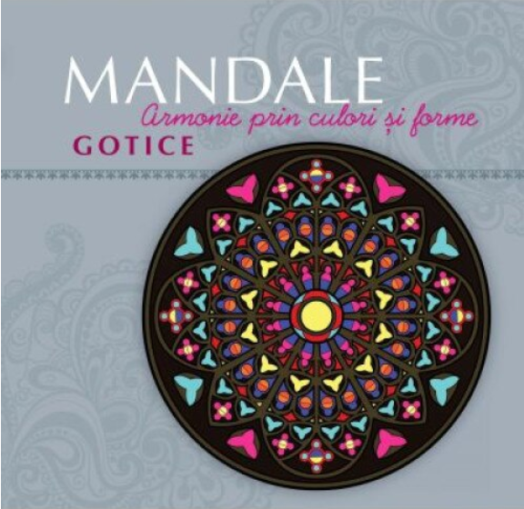 Mandale gotice - Armonie prin culori si forme