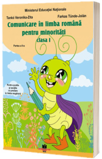 Manual de comunicare in limba romana pentru minoritati clasa I - Partea I si a II-a (Pentru scolile si sectiile cu predare in limba maghiara) - Contine editia digitala