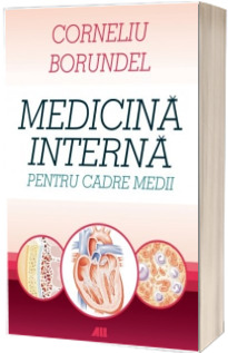 Manual de medicina interna pentru cadre medii (Editie noua), Corneliu Borundel