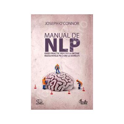 Manual de NLP - Ghid practic pentru a obtine rezultatele pe care le doresti