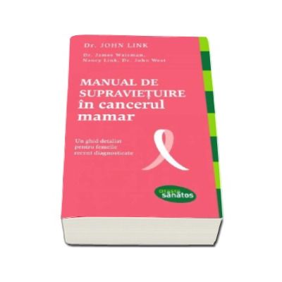 Manual de supravietuire in cancerul mamar - Un ghid detaliat pentru femeile recent diagnosticate