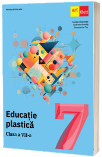 Manual Educatie Plastica. Clasa a VII-a. Ordinul de ministru nr. 5420/04.07.2024