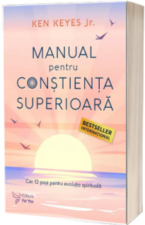 Manual pentru constienta superioara - Ken Keyes