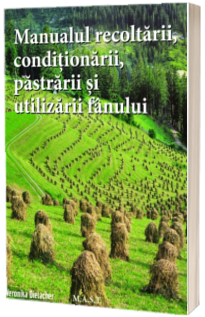 Manualul recoltarii, pastrarii, conditionarii si utilizarii fanului