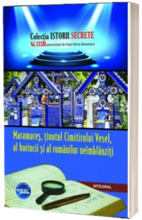 Maramures, tinutul Cimitirului Vesel, al horincii si al romanilor neimblanziti