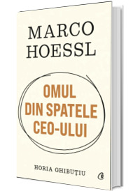 Marco Hoessl. Omul din spatele CEO-ului