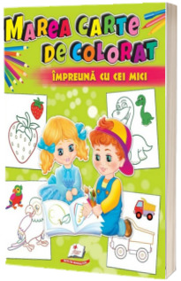 Marea carte de colorat impreuna cu cei mici