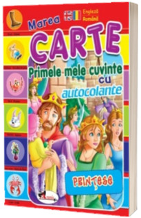 Marea Carte - Primele mele cuvinte cu autocolante - Printese (Engleza - Romana)