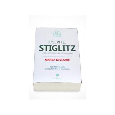 Marea divizare - Societatile inegale si ce putem face in privinta lor (Joseph E. Stiglitz)