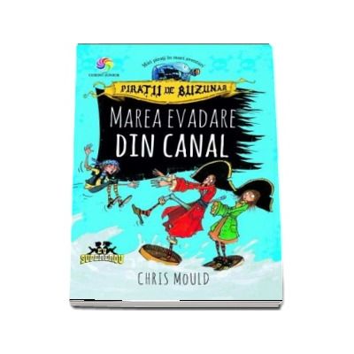 Marea evadare din canal - Piratii de buzunar, volumul II (Chris Mould)