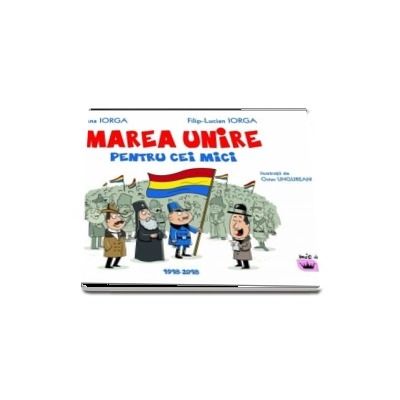 Marea Unire pentru cei mici -  Filip-Lucian Iorga