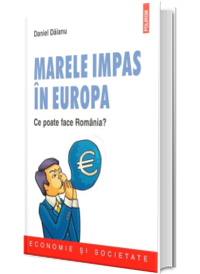 Marele impas in Europa. Ce poate face Romania?