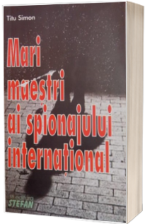 Mari maestri ai spionajului international