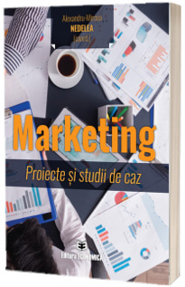 Marketing. Proiecte si studii de caz