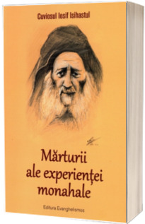 Marturii ale experientei monahale - Editia a II-a