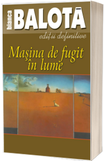 Masina de fugit in lume. Volumul I