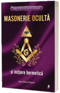 Masonerie Oculta si initiere hermetica