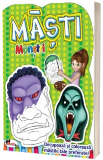 Masti - Monstri. Decupeaza si coloreaza mastile tale preferate