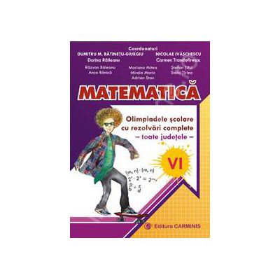 Matematica. Olimpiadele scolare cu rezolvari complete - toate judetele - clasa a VI-a