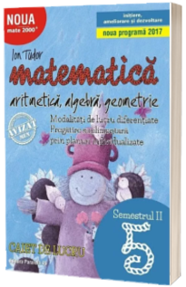 Matematica 2000. Aritmetica, algebra, geometrie. Caiet de lucru, pentru clasa a V-a. Semestrul al II-lea (Initiere, ameliorare si dezvoltare)