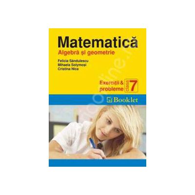 Matematica (Algebra si geometrie). Exercitii si probleme pentru clasa a 7-a